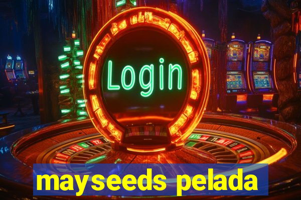 mayseeds pelada